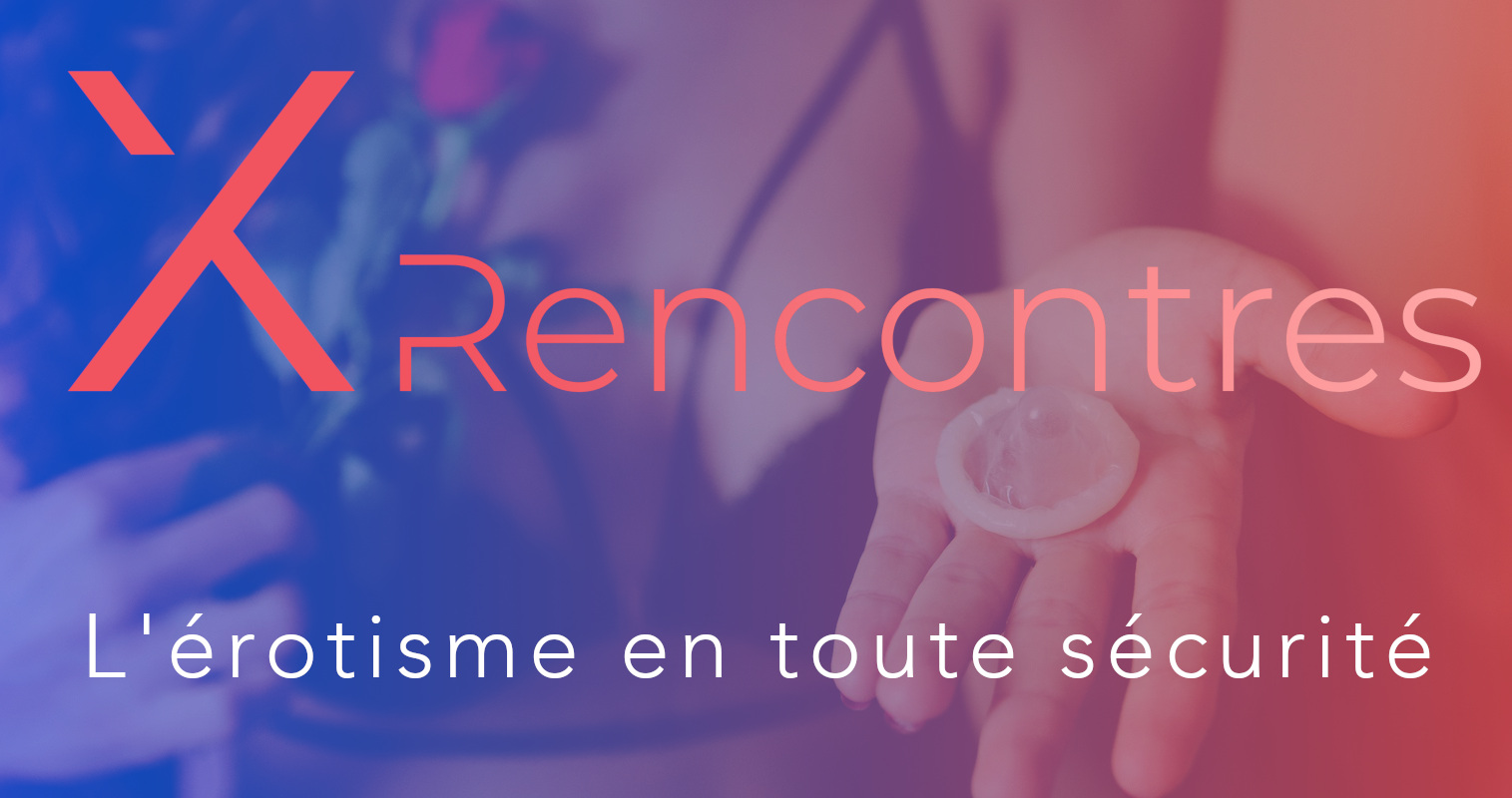 Site De Rencontre Sexe Et Plaisirs Erotiques Xrencontres